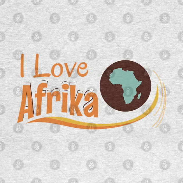 I love afrika by Nana On Here